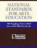 National Standards for Arts Education: What Every Young American Should Know and Be Able to Do in the Arts
