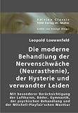 Die moderne Behandlung der Nervenschw�che (Neurasthenie), der Hysterie und verwandter Leiden