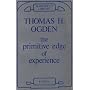 The Primitive Edge of Experience (Maresfield Library)