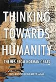 Thinking towards humanity : themes from Norman Geras