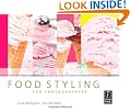 Food Styling for Photographers: A Guide to Creating Your Own Appetizing Art