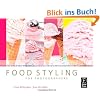Food Styling for Photographers: A Guide to Creating Your Own Appetizing Art