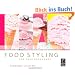 Food Styling for Photographers: A Guide to Creating Your Own Appetizing Art