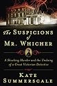The Suspicions of Mr. Whicher: A Shocking Murder and the Undoing of a Great Victorian Detective