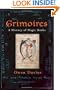 Grimoires: A History of Magic Books