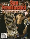 San Frantastic! (The 2010 San Francisco Giants Incredible Run to Their First World Series Championship, illustrated with many photos)