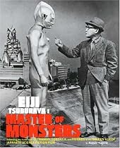 Eiji Tsuburaya: Master of Monsters: Defending the Earth with Ultraman and Godzilla