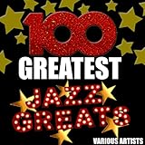 100 Greatest Jazz Greats (Remastered)