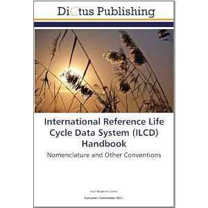 International Reference Life Cycle Data System (ILCD) Handbook: Nomenclature and Other Conventions Joint Research Centre and European Commission