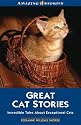 Great Cat Stories: Inspirational Tales about Exceptional Cats (Amazing Stories)