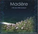 Mad�re : L'�le aux mille couleurs