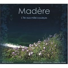 Mad�re : L'�le aux mille couleurs