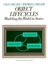 Object Life Cycles: Modeling the World In States (Yourdon Press Computing Series)
