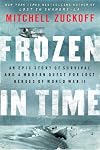 Frozen in Time: An Epic Story of Survival and a Modern Quest for Lost Heroes of World War II