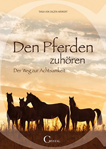 Den Pferden zuhören: Der Weg zur Achtsamkeit (German Edition)