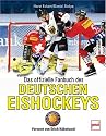 Das offizielle Buch des Deutschen Eishockeys: Vorwort von Erich K&uuml;hnhackl
