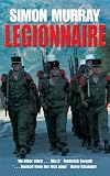 Legionnaire: The Real Life Story of an Englishman in the French Foreign Legion