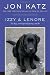 Izzy & Lenore: Two Dogs, an Unexpected Journey, and Me Image of Izzy & Lenore: Two Dogs, an Unexpected Journey, and Me