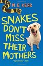 Snakes Don't Miss Their Mothers