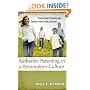 Authentic Parenting in a Postmodern Culture: Practical Help for Shaping Your Children's Hearts, Minds, and Souls