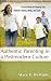 Authentic Parenting in a Postmodern Culture: Practical Help for Shaping Your Children's Hearts, Minds, and Souls