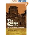 The Pueblo Revolt and the Mythology of Conquest: An Indigenous Archaeology of Contact by Michael V. Wilcox