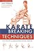 Karate Breaking Techniques: With Practical Applications for Self-Defense