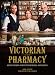 Victorian Pharmacy Remedies and Recipes