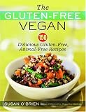 The Gluten-Free Vegan: 150 Delicious Gluten-Free, Animal-Free Recipes