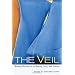 The Veil: Women Writers on Its History, Lore, and Politics