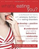 What's Eating You?: A Workbook for Teens With Anorexia, Bulimia, & Other Eating Disorders