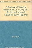 A review of tropical hardwood consumption