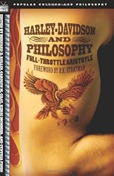 Harley-Davidson and Philosophy: Full-Throttle Aristotle (Popular Culture and Philosophy)