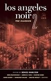 Los Angeles Noir 2: The Classics (Akashic Noir)