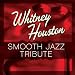 Whitney Houston Smooth Jazz Tribute
