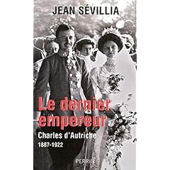 Le dernier empereur : Charles d'Autriche (1887-1922)
