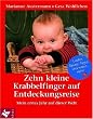 Zehn kleine Krabbelfinger auf Entdeckungsreise: Mein erstes Jahr auf dieser Welt. Lieder, Spiele, Tipps und vieles mehr