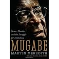 Mugabe: Power, Plunder, and the Struggle for Zimbabwe's Future