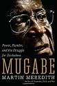Mugabe: Power, Plunder, and the Struggle for Zimbabwe's Future