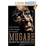 Mugabe: Power, Plunder, and the Struggle for Zimbabwe's Future