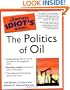 The Complete Idiot's Guide to the Politics of Oil