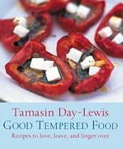 Good Tempered Food: Recipes to love, leave, and linger over: Recipes to Love, Leave and Linger Over