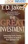 The Great Investment: Balancing. Faith, Family and Finance to Build a Rich Spiritual Life