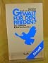 Gewalt f�r den Frieden? Die politische Kultur des Konflikts.