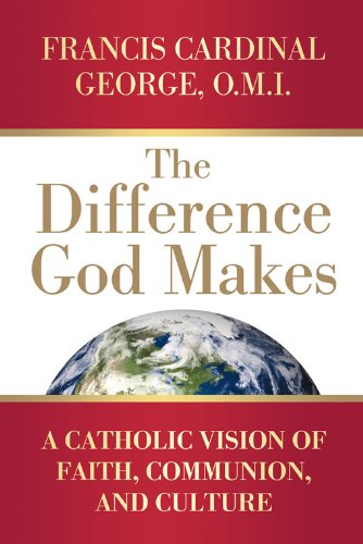 The Difference God Makes: A Catholic Vision of Faith, Communion, and Culture (Herder & Herder Books)