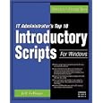 IT Administrator's Top Ten Introductory Scripts for Windows... by Jeff Fellinge