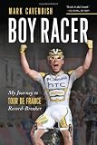 Boy Racer: My Journey to Tour de France Record-Breaker