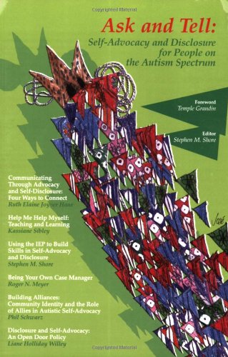 Ask and Tell: Self-Advocacy and Disclosure for People on the Autism Spectrum Ask and Tell: Self-Advocacy and Disclosure for People on the Autism Spectrum