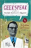 Geekspeak: Why Life + Mathematics = Happiness by Graham Tattersall