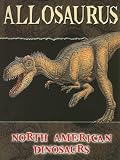 Allosaurus (North American Dinosaurs)